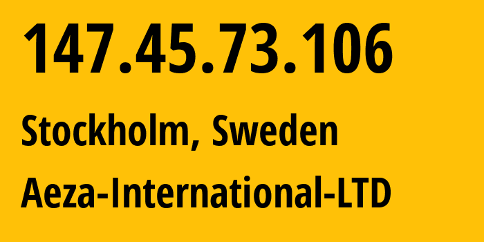 IP address 147.45.73.106 (Stockholm, Stockholm County, Sweden) get location, coordinates on map, ISP provider AS210644 Aeza-International-LTD // who is provider of ip address 147.45.73.106, whose IP address