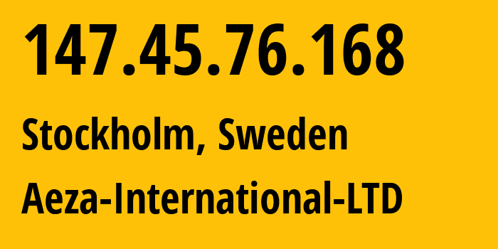 IP-адрес 147.45.76.168 (Стокгольм, Stockholm County, Швеция) определить местоположение, координаты на карте, ISP провайдер AS210644 Aeza-International-LTD // кто провайдер айпи-адреса 147.45.76.168