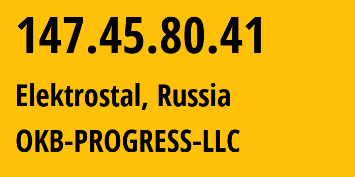 IP address 147.45.80.41 (Elektrostal, Moscow Oblast, Russia) get location, coordinates on map, ISP provider AS39238 OKB-PROGRESS-LLC // who is provider of ip address 147.45.80.41, whose IP address