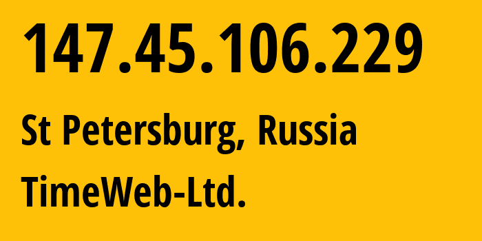 IP-адрес 147.45.106.229 (Санкт-Петербург, Санкт-Петербург, Россия) определить местоположение, координаты на карте, ISP провайдер AS9123 TimeWeb-Ltd. // кто провайдер айпи-адреса 147.45.106.229