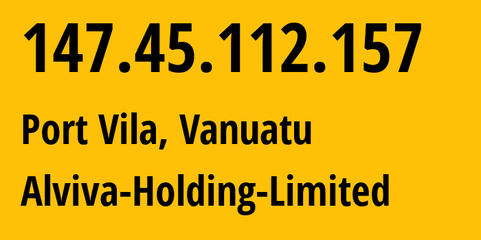 IP address 147.45.112.157 (Port Vila, Shefa Province, Vanuatu) get location, coordinates on map, ISP provider AS209132 Alviva-Holding-Limited // who is provider of ip address 147.45.112.157, whose IP address