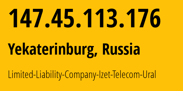 IP address 147.45.113.176 (Yekaterinburg, Sverdlovsk Oblast, Russia) get location, coordinates on map, ISP provider AS41925 Limited-Liability-Company-Izet-Telecom-Ural // who is provider of ip address 147.45.113.176, whose IP address