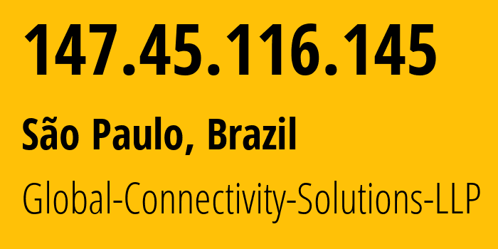 IP address 147.45.116.145 (São Paulo, São Paulo, Brazil) get location, coordinates on map, ISP provider AS215540 Global-Connectivity-Solutions-LLP // who is provider of ip address 147.45.116.145, whose IP address