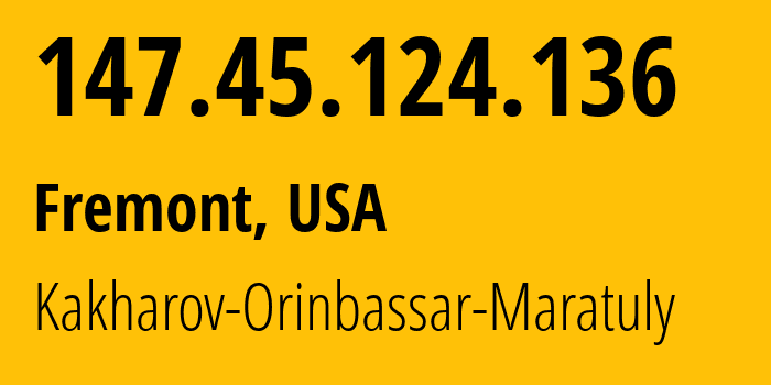 IP address 147.45.124.136 (Fremont, California, USA) get location, coordinates on map, ISP provider AS211849 Kakharov-Orinbassar-Maratuly // who is provider of ip address 147.45.124.136, whose IP address