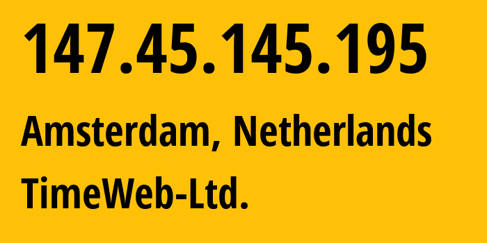 IP-адрес 147.45.145.195 (Амстердам, Северная Голландия, Нидерланды) определить местоположение, координаты на карте, ISP провайдер AS9123 TimeWeb-Ltd. // кто провайдер айпи-адреса 147.45.145.195