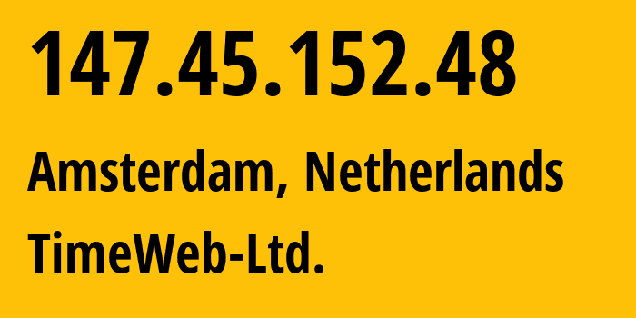 IP-адрес 147.45.152.48 (Амстердам, Северная Голландия, Нидерланды) определить местоположение, координаты на карте, ISP провайдер AS9123 TimeWeb-Ltd. // кто провайдер айпи-адреса 147.45.152.48