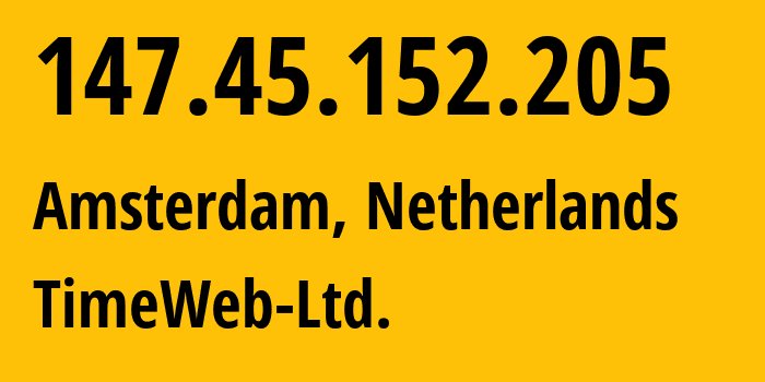 IP-адрес 147.45.152.205 (Амстердам, Северная Голландия, Нидерланды) определить местоположение, координаты на карте, ISP провайдер AS9123 TimeWeb-Ltd. // кто провайдер айпи-адреса 147.45.152.205