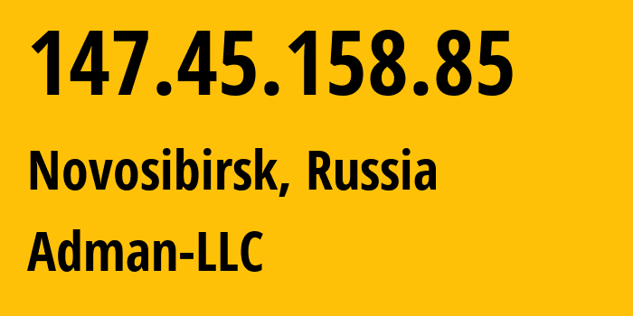 IP-адрес 147.45.158.85 (Новосибирск, Новосибирская Область, Россия) определить местоположение, координаты на карте, ISP провайдер AS57494 Adman-LLC // кто провайдер айпи-адреса 147.45.158.85