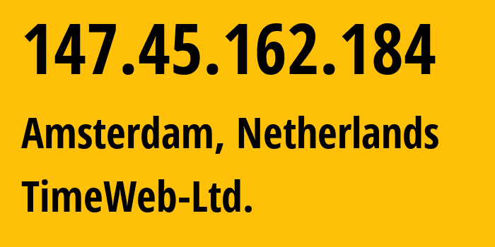 IP address 147.45.162.184 (Amsterdam, North Holland, Netherlands) get location, coordinates on map, ISP provider AS9123 TimeWeb-Ltd. // who is provider of ip address 147.45.162.184, whose IP address