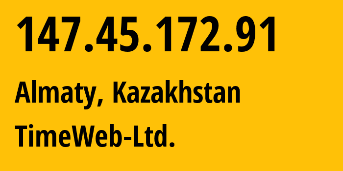 IP address 147.45.172.91 (Almaty, Almaty, Kazakhstan) get location, coordinates on map, ISP provider AS9123 TimeWeb-Ltd. // who is provider of ip address 147.45.172.91, whose IP address