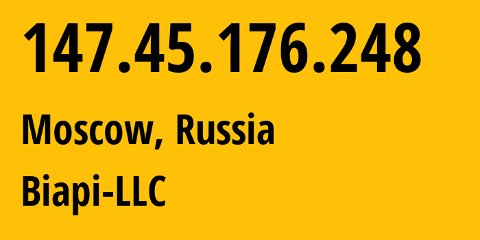 IP address 147.45.176.248 (Moscow, Moscow, Russia) get location, coordinates on map, ISP provider AS216068 Biapi-LLC // who is provider of ip address 147.45.176.248, whose IP address