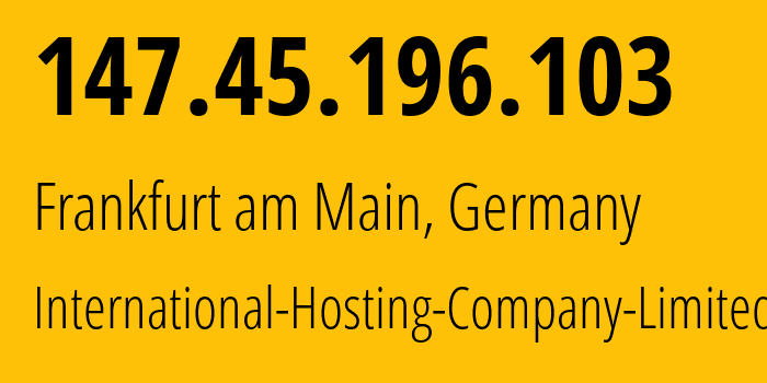 IP-адрес 147.45.196.103 (Франкфурт, Гессен, Германия) определить местоположение, координаты на карте, ISP провайдер AS216127 International-Hosting-Company-Limited // кто провайдер айпи-адреса 147.45.196.103