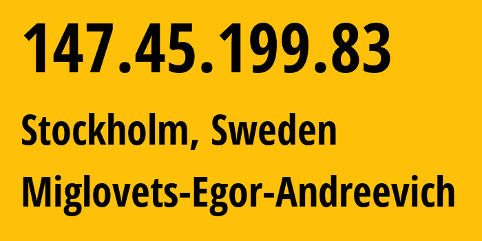 IP address 147.45.199.83 (Stockholm, Stockholm County, Sweden) get location, coordinates on map, ISP provider AS210546 Miglovets-Egor-Andreevich // who is provider of ip address 147.45.199.83, whose IP address