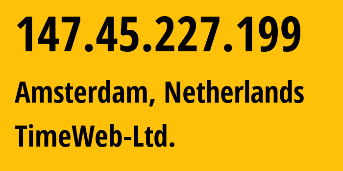 IP address 147.45.227.199 (Amsterdam, North Holland, Netherlands) get location, coordinates on map, ISP provider AS9123 TimeWeb-Ltd. // who is provider of ip address 147.45.227.199, whose IP address