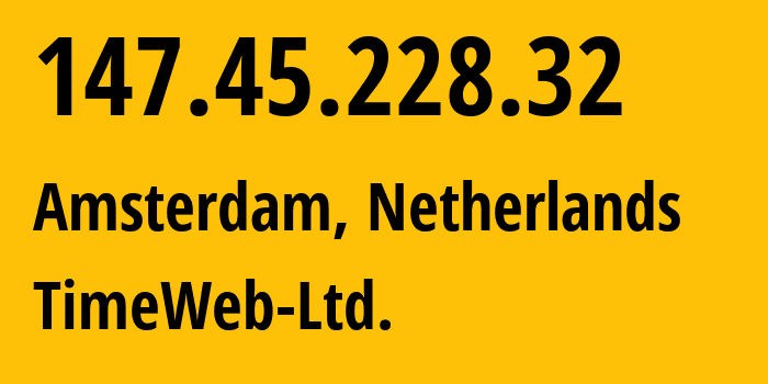 IP-адрес 147.45.228.32 (Амстердам, Северная Голландия, Нидерланды) определить местоположение, координаты на карте, ISP провайдер AS9123 TimeWeb-Ltd. // кто провайдер айпи-адреса 147.45.228.32