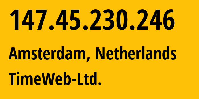 IP-адрес 147.45.230.246 (Амстердам, Северная Голландия, Нидерланды) определить местоположение, координаты на карте, ISP провайдер AS9123 TimeWeb-Ltd. // кто провайдер айпи-адреса 147.45.230.246