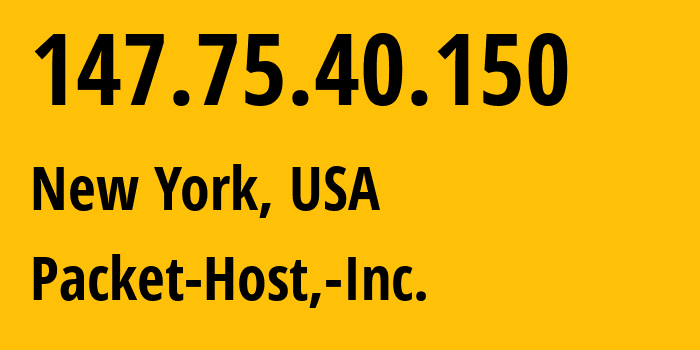 IP address 147.75.40.150 (New York, New York, USA) get location, coordinates on map, ISP provider AS54825 Packet-Host,-Inc. // who is provider of ip address 147.75.40.150, whose IP address