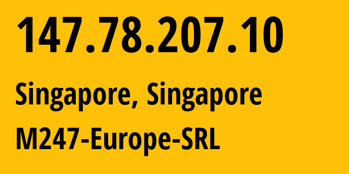 IP-адрес 147.78.207.10 (Сингапур, North West, Сингапур) определить местоположение, координаты на карте, ISP провайдер AS9009 M247-Europe-SRL // кто провайдер айпи-адреса 147.78.207.10