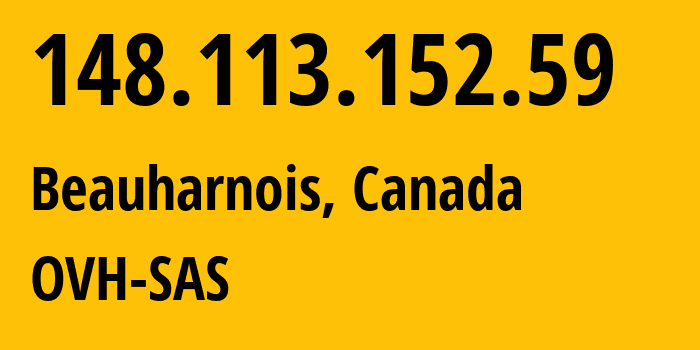 IP address 148.113.152.59 (Beauharnois, Quebec, Canada) get location, coordinates on map, ISP provider AS16276 OVH-SAS // who is provider of ip address 148.113.152.59, whose IP address