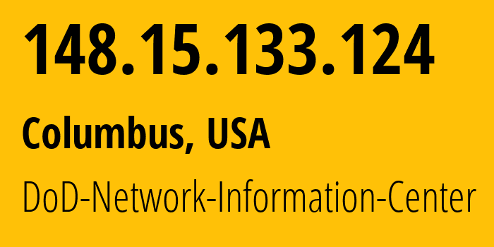 IP address 148.15.133.124 (Columbus, Ohio, USA) get location, coordinates on map, ISP provider AS749 DoD-Network-Information-Center // who is provider of ip address 148.15.133.124, whose IP address