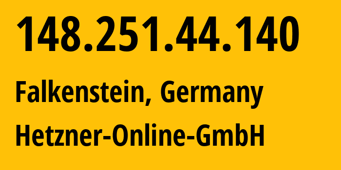 IP address 148.251.44.140 (Falkenstein, Saxony, Germany) get location, coordinates on map, ISP provider AS24940 Hetzner-Online-GmbH // who is provider of ip address 148.251.44.140, whose IP address