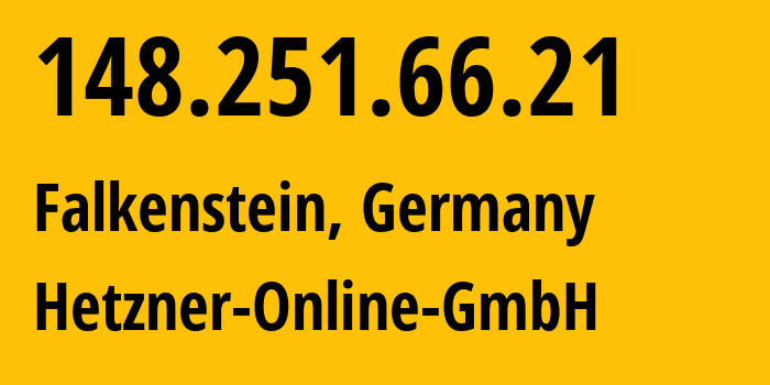 IP address 148.251.66.21 (Falkenstein, Saxony, Germany) get location, coordinates on map, ISP provider AS24940 Hetzner-Online-GmbH // who is provider of ip address 148.251.66.21, whose IP address