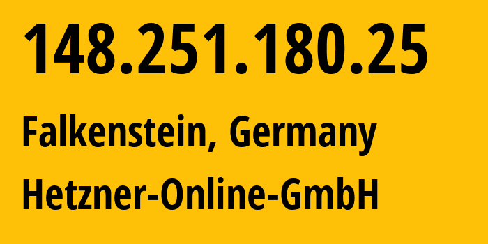 IP address 148.251.180.25 (Falkenstein, Saxony, Germany) get location, coordinates on map, ISP provider AS24940 Hetzner-Online-GmbH // who is provider of ip address 148.251.180.25, whose IP address