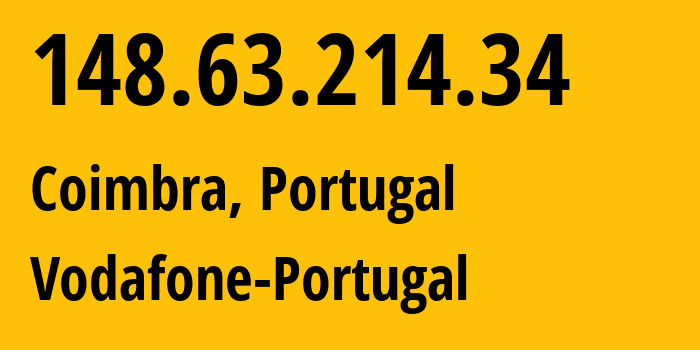 IP address 148.63.214.34 (Santo Tirso, Porto, Portugal) get location, coordinates on map, ISP provider AS12353 Vodafone-Portugal // who is provider of ip address 148.63.214.34, whose IP address