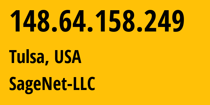 IP address 148.64.158.249 (Tulsa, Oklahoma, USA) get location, coordinates on map, ISP provider AS16811 SageNet-LLC // who is provider of ip address 148.64.158.249, whose IP address