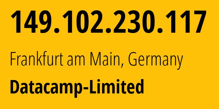 IP address 149.102.230.117 (Frankfurt am Main, Hesse, Germany) get location, coordinates on map, ISP provider AS212238 Datacamp-Limited // who is provider of ip address 149.102.230.117, whose IP address