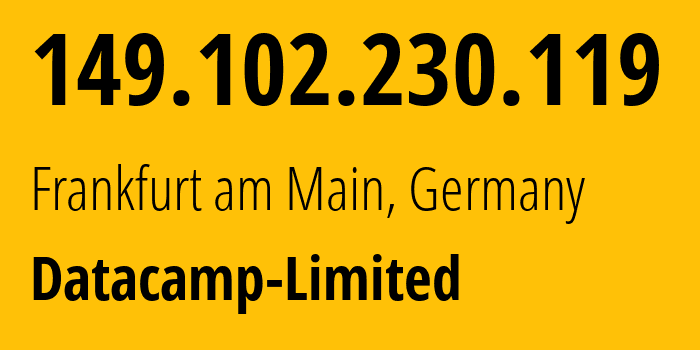 IP address 149.102.230.119 (Frankfurt am Main, Hesse, Germany) get location, coordinates on map, ISP provider AS212238 Datacamp-Limited // who is provider of ip address 149.102.230.119, whose IP address