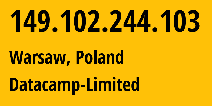 IP address 149.102.244.103 (Warsaw, Mazovia, Poland) get location, coordinates on map, ISP provider AS212238 Datacamp-Limited // who is provider of ip address 149.102.244.103, whose IP address