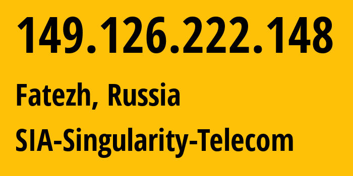 IP address 149.126.222.148 (Moscow, Moscow, Russia) get location, coordinates on map, ISP provider AS209372 SIA-Singularity-Telecom // who is provider of ip address 149.126.222.148, whose IP address