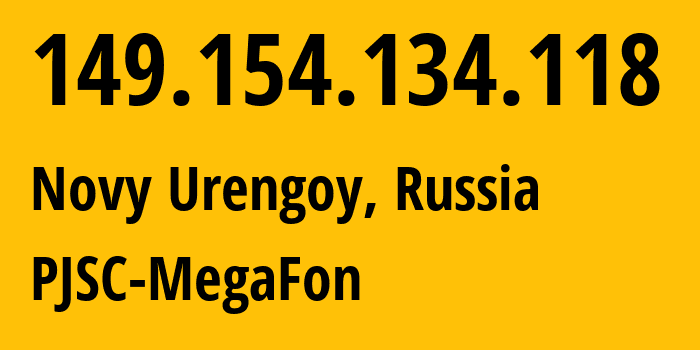 IP address 149.154.134.118 (Novy Urengoy, Yamalo-Nenets, Russia) get location, coordinates on map, ISP provider AS12714 PJSC-MegaFon // who is provider of ip address 149.154.134.118, whose IP address