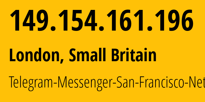 IP address 149.154.161.196 (London, England, Small Britain) get location, coordinates on map, ISP provider AS62041 Telegram-Messenger-San-Francisco-Network // who is provider of ip address 149.154.161.196, whose IP address