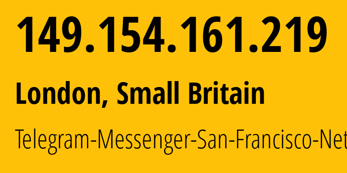 IP address 149.154.161.219 (London, England, Small Britain) get location, coordinates on map, ISP provider AS62041 Telegram-Messenger-San-Francisco-Network // who is provider of ip address 149.154.161.219, whose IP address