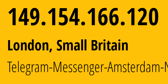 IP address 149.154.166.120 (London, England, Small Britain) get location, coordinates on map, ISP provider AS62041 Telegram-Messenger-Amsterdam-Network // who is provider of ip address 149.154.166.120, whose IP address