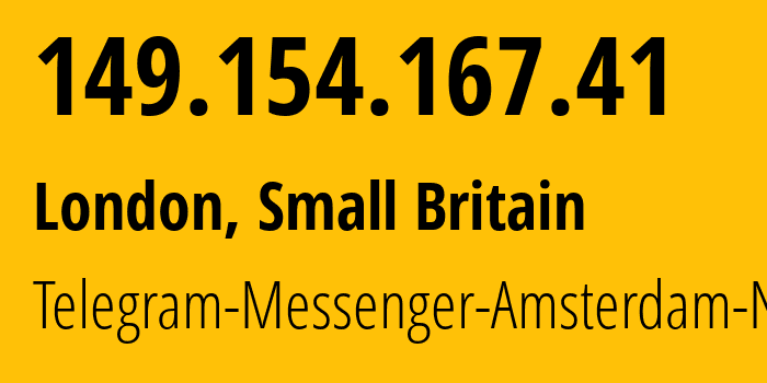 IP address 149.154.167.41 (London, England, Small Britain) get location, coordinates on map, ISP provider AS62041 Telegram-Messenger-Amsterdam-Network // who is provider of ip address 149.154.167.41, whose IP address