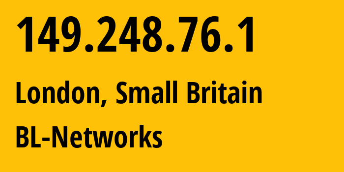 IP address 149.248.76.1 (London, England, Small Britain) get location, coordinates on map, ISP provider AS399629 BL-Networks // who is provider of ip address 149.248.76.1, whose IP address