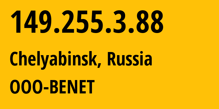 IP address 149.255.3.88 (Chelyabinsk, Chelyabinsk Oblast, Russia) get location, coordinates on map, ISP provider AS50367 OOO-BENET // who is provider of ip address 149.255.3.88, whose IP address