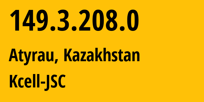 IP-адрес 149.3.208.0 (Атырау, Atyrauskaya Oblast, Казахстан) определить местоположение, координаты на карте, ISP провайдер AS29355 Kcell-JSC // кто провайдер айпи-адреса 149.3.208.0