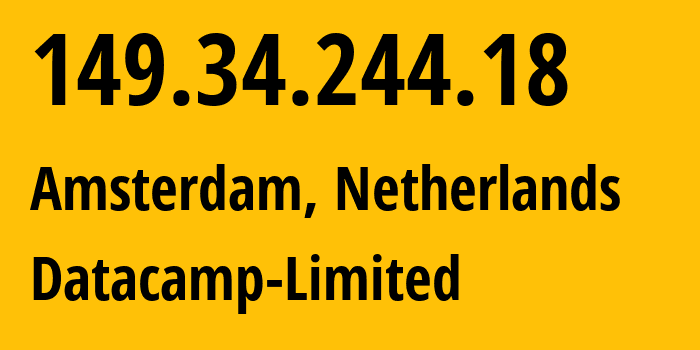 IP address 149.34.244.18 (Amsterdam, North Holland, Netherlands) get location, coordinates on map, ISP provider AS212238 Datacamp-Limited // who is provider of ip address 149.34.244.18, whose IP address