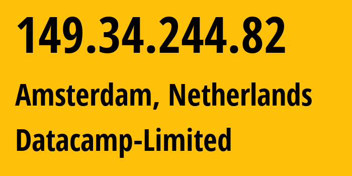 IP address 149.34.244.82 (Amsterdam, North Holland, Netherlands) get location, coordinates on map, ISP provider AS212238 Datacamp-Limited // who is provider of ip address 149.34.244.82, whose IP address