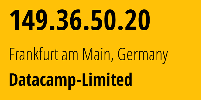 IP address 149.36.50.20 (Frankfurt am Main, Hesse, Germany) get location, coordinates on map, ISP provider AS212238 Datacamp-Limited // who is provider of ip address 149.36.50.20, whose IP address