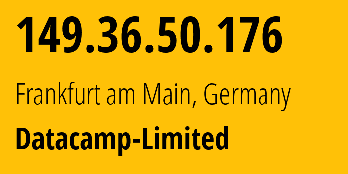 IP address 149.36.50.176 (Frankfurt am Main, Hesse, Germany) get location, coordinates on map, ISP provider AS212238 Datacamp-Limited // who is provider of ip address 149.36.50.176, whose IP address