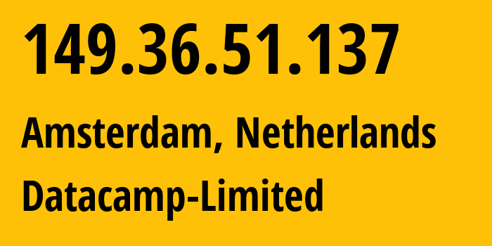 IP address 149.36.51.137 (Amsterdam, North Holland, Netherlands) get location, coordinates on map, ISP provider AS212238 Datacamp-Limited // who is provider of ip address 149.36.51.137, whose IP address