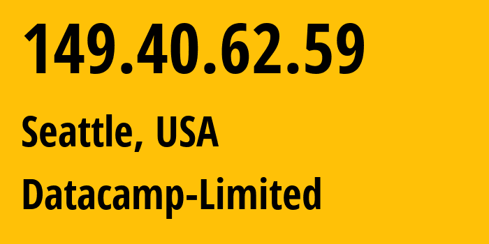 IP address 149.40.62.59 (Seattle, Washington, USA) get location, coordinates on map, ISP provider AS212238 Datacamp-Limited // who is provider of ip address 149.40.62.59, whose IP address