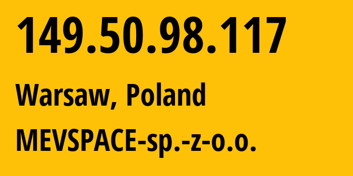 IP address 149.50.98.117 (Warsaw, Mazovia, Poland) get location, coordinates on map, ISP provider AS201814 MEVSPACE-sp.-z-o.o. // who is provider of ip address 149.50.98.117, whose IP address