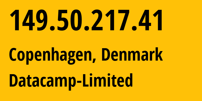 IP address 149.50.217.41 (Copenhagen, Capital Region, Denmark) get location, coordinates on map, ISP provider AS212238 Datacamp-Limited // who is provider of ip address 149.50.217.41, whose IP address