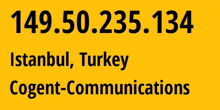 IP address 149.50.235.134 (Istanbul, Istanbul, Turkey) get location, coordinates on map, ISP provider AS206119 Cogent-Communications // who is provider of ip address 149.50.235.134, whose IP address